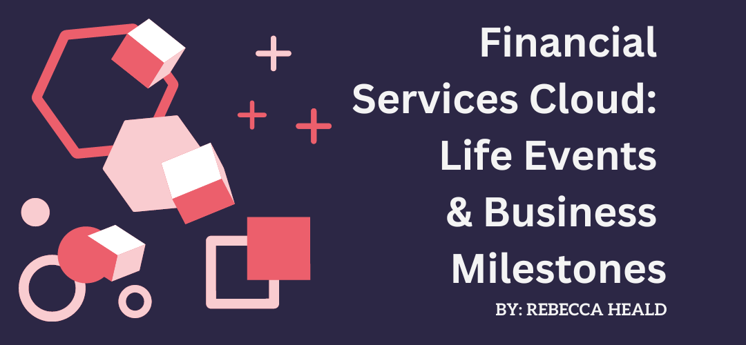 Financial Services Cloud: Life Events & Business Milestones